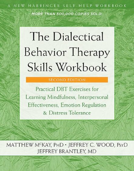 The Dialectical Behavior Therapy Skills Workbook